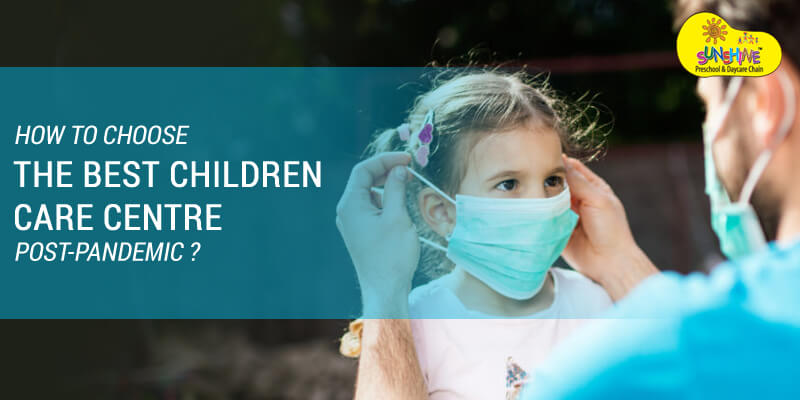 How to Choose the Best Children Care Center Post-Pandemic?