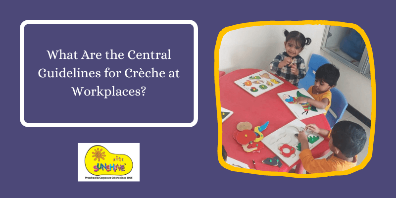 What Are the Central Guidelines for Crèche at Workplaces?