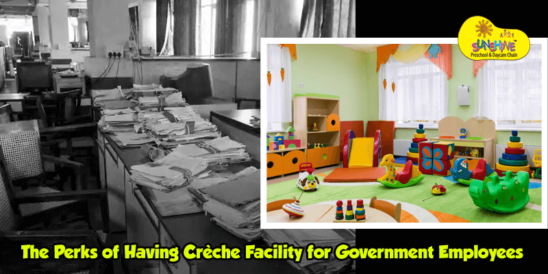 The Perks of Having Crèche Facility in Government Offices The Perks of Having Crèche Facility in Government Offices