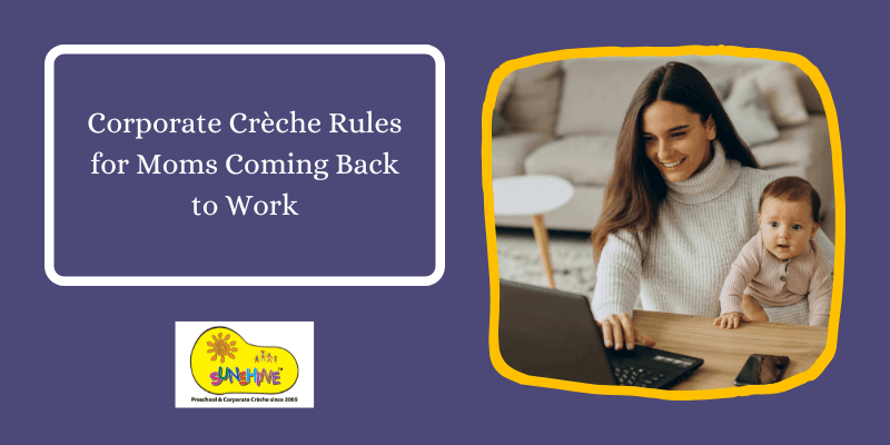 Corporate Crèche Rules for Moms Coming Back to Work