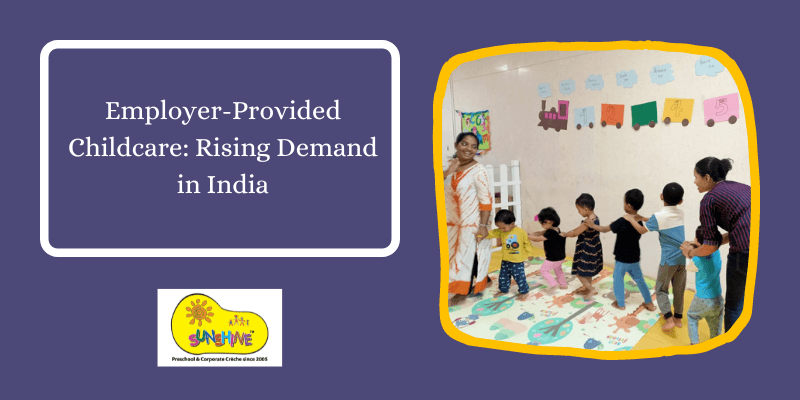 Employer-Provided Childcare: Rising Demand in India