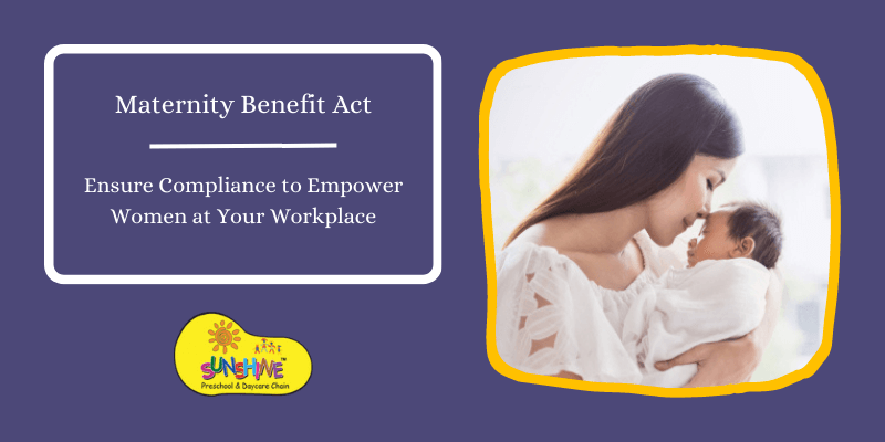 Maternity Benefit Act: Ensure Compliance to Empower Women at Your Workplace